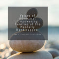 Voices of Advocacy: Empowering Families of the Mentally Handicapped
