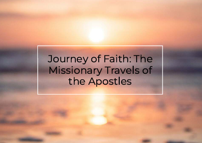 Journey of Faith: The Missionary Travels of the Apostles