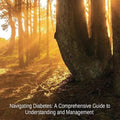 Navigating Diabetes: A Comprehensive Guide to Understanding and Management