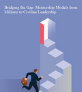 Bridging the Gap: Mentorship Models from Military to Civilian Leadership