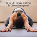 Fit for Life: Exercise Strategies for Diabetes Management