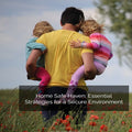 Home Safe Haven: Essential Strategies for a Secure Environment