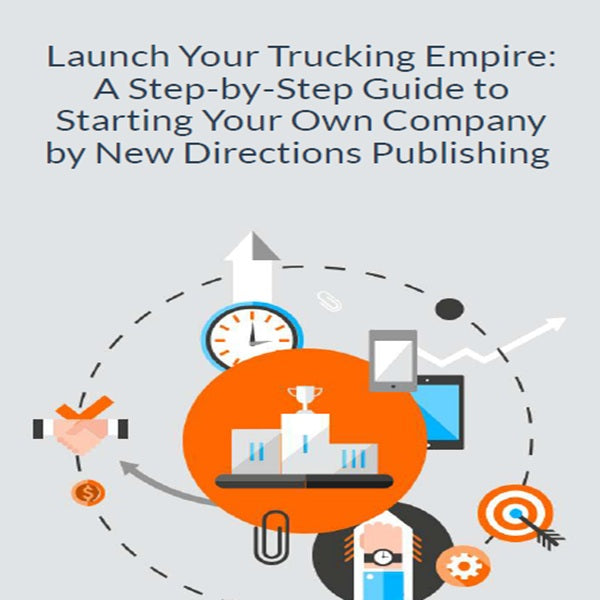 Launch Your Trucking Empire: A Step-by-Step Guide to Starting Your Own Company