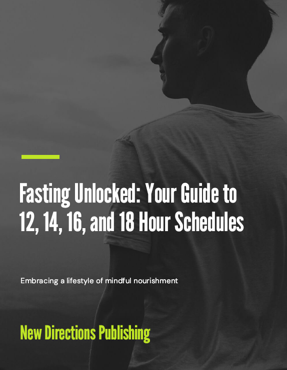 Fasting Unlocked: Your Guide to 12, 14, 16, and 18 Hour Schedules
