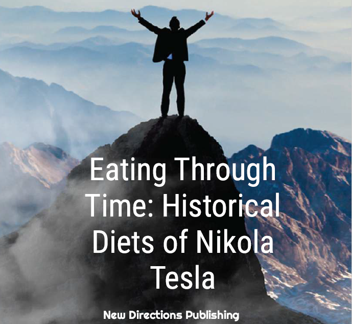 Eating Through Time: Historical Diets of Nikola Tesla