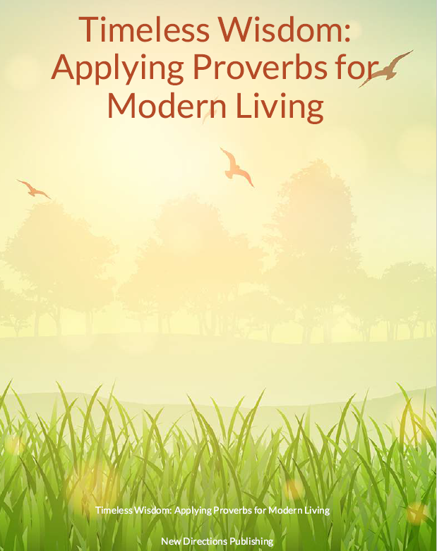 Timeless Wisdom: Applying Proverbs for Modern Living
