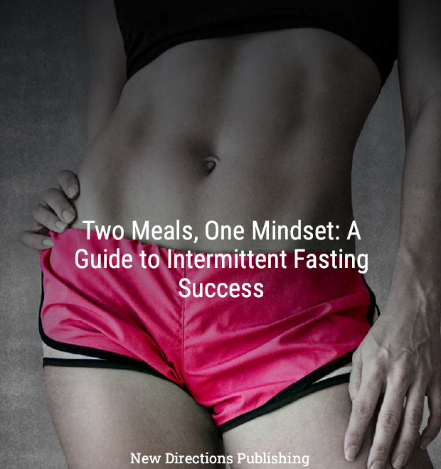 Two Meals, One Mindset: A Guide to Intermittent Fasting Success