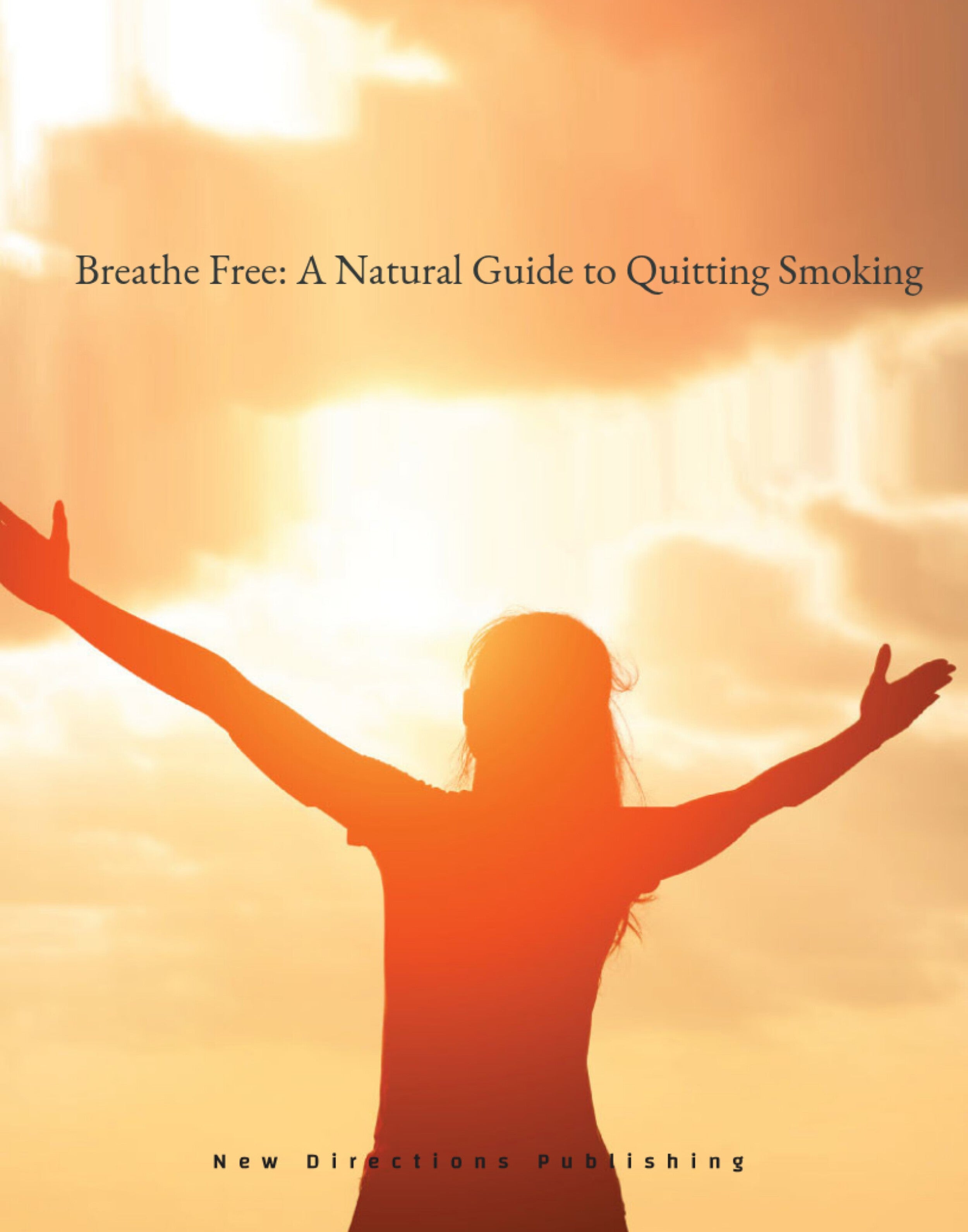 Breathe Free A Natural Guide to Quitting Smoking