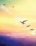 The Jesus Model: Mentorship and Discipleship for Today's Leaders