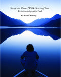 Steps to a Closer Walk: Starting Your Relationship with God