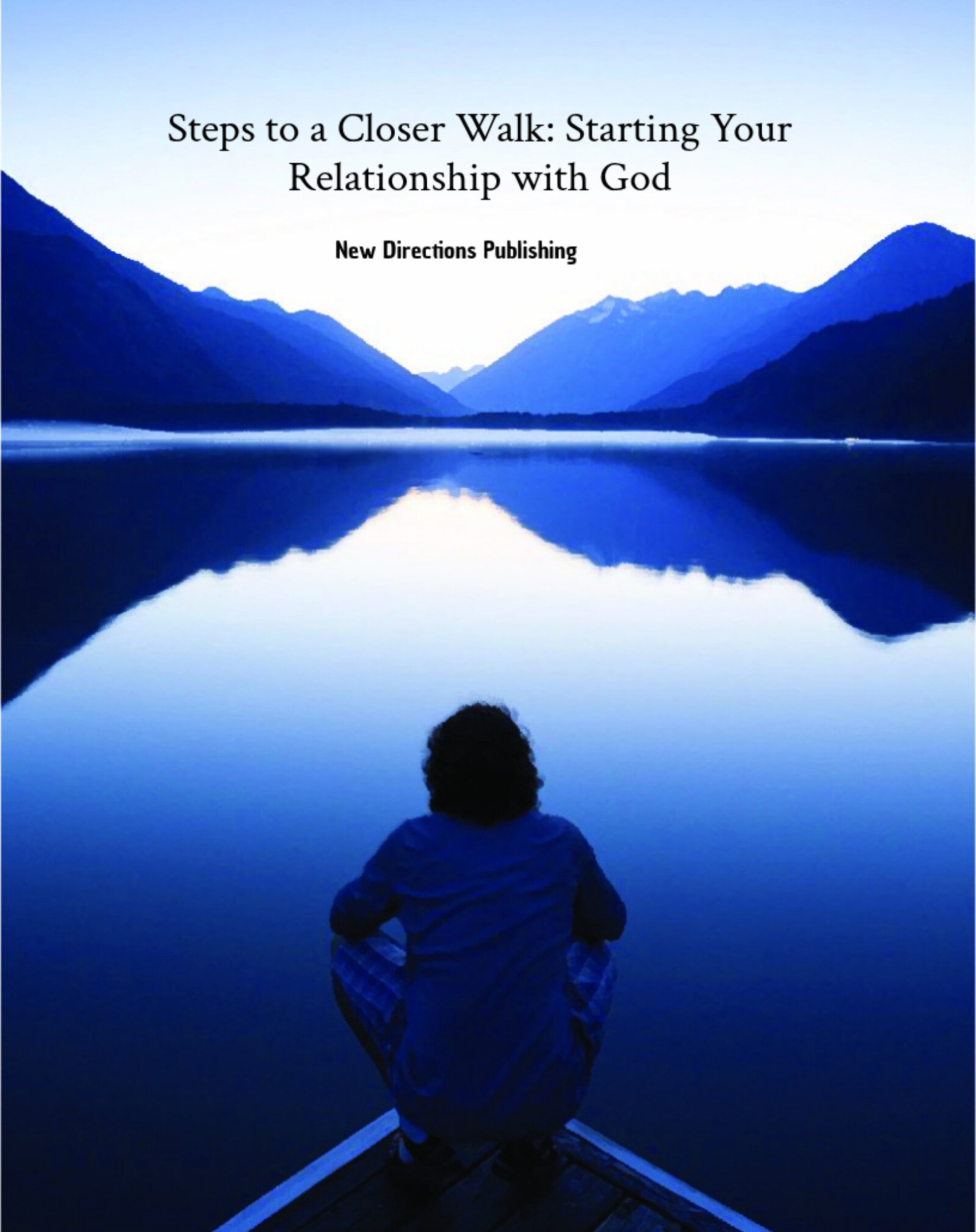 Steps to a Closer Walk: Starting Your Relationship with God